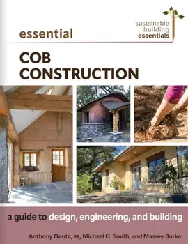 Essential Cob Construction. A Guide to Design, Engineering, and Building, Paperback/Massey Burke