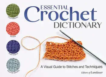 Essential Crochet Dictionary. A Visual Guide to Stitches and Techniques, Paperback/Sophie Martin