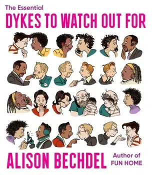 Essential Dykes to Watch Out For, Paperback/Bechdel Alison Bechdel