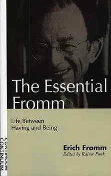 Essential Fromm: Life Between Having and Being, Paperback/Erich Fromm