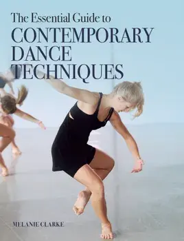 Essential Guide to Contemporary Dance Techniques, Paperback/Melanie Clarke