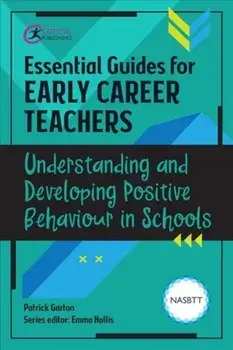 Essential Guides for Early Career Teachers: Understanding and Developing Positive Behaviour in Schools, Paperback/Patrick Garton