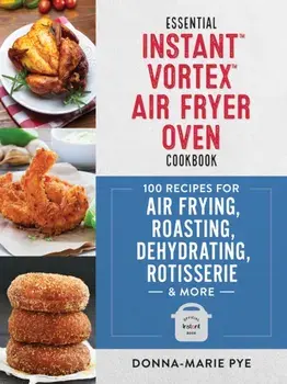 Essential Instant Vortex Air Fryer Oven Cookbook, Paperback/Donna-Marie Pye