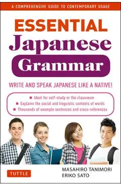 Essential Japanese Grammar: A Comprehensive Guide to Contemporary Usage: Learn Japanese Grammar and Vocabulary Quickly and Effectively - Masahiro Tanimori