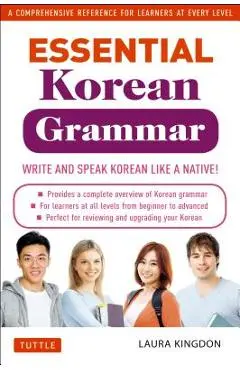 Essential Korean Grammar: Your Essential Guide to Speaking and Writing Korean Fluently! - Laura Kingdon