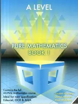 Essential Maths A Level Pure Mathematics Book 1, Paperback/Paul Williams