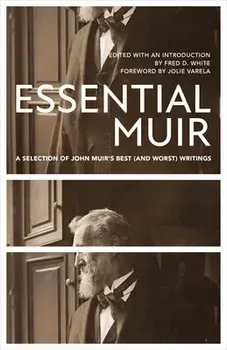 Essential Muir (Revised): A Selection of John Muir's Best (and Worst) Writings, Paperback/John Muir