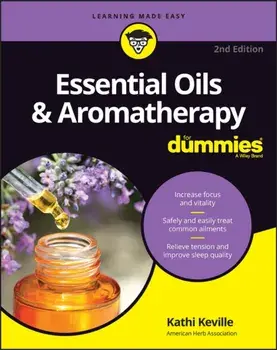 Essential Oils & Aromatherapy For Dummies. 2 ed, Paperback/Kathi Keville