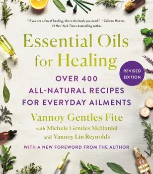 Essential Oils for Healing, Revised Edition. Over 400 All-Natural Recipes for Everyday Ailments, Paperback/***