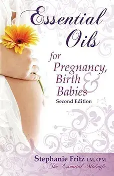 Essential Oils for Pregnancy, Birth & Babies, Paperback/***