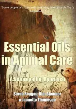 Essential Oils in Animal Care: A Naturopathic Approach, Paperback/Sarah Reagan