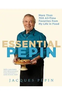 Essential P�pin: More Than 700 All-Time Favorites from My Life in Food [With DVD] - Jacques P�pin