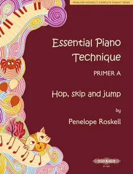 Essential Piano Technique Primer A: Hop, skip and jump, Paperback/Penelope Roskell