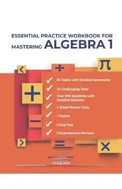 Essential Practice Workbook for Mastering Algebra 1 - American Math Academy