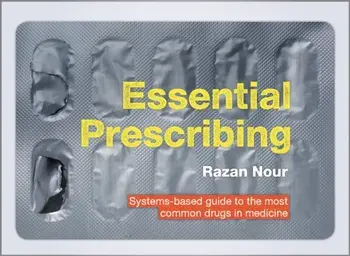 Essential Prescribing. Systems-based guide to the most common drugs in medicine, Spiral Bound/Razan Nour