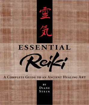 Essential Reiki: A Complete Guide to an Ancient Healing Art, Paperback/Diane Stein