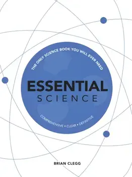 Essential Science. The Only Science Book You Will Ever Need, Hardback/Brian Clegg