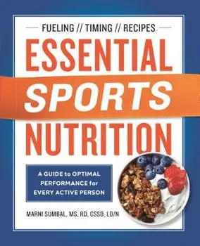 Essential Sports Nutrition: A Guide to Optimal Performance for Every Active Person, Paperback/Marni, MS Rd Cssd Sumbal