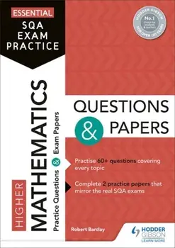 Essential SQA Exam Practice: Higher Mathematics Questions and Papers, Paperback/Robert Barclay