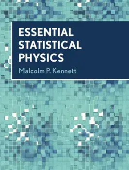 Essential Statistical Physics, Hardback/Malcolm P. Kennett