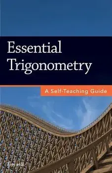 Essential Trigonometry: A Self-Teaching Guide, Paperback/Tim Hill