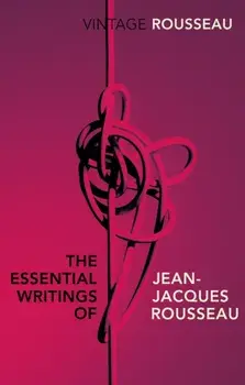Essential Writings of Jean-Jacques Rousseau, Paperback/Jean-Jacques Rousseau