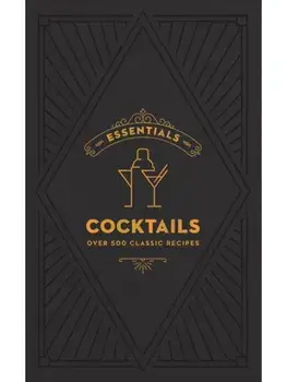 ESSENTIALS: Cocktails. Over 500 Classic Recipes, Hardback/Editors of Cider Mill Press