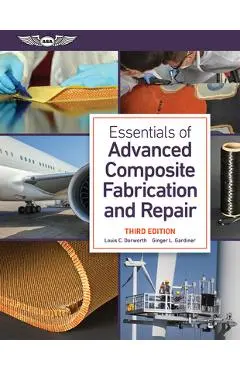 Essentials of Advanced Composite Fabrication and Repair - Louis C. Dorworth