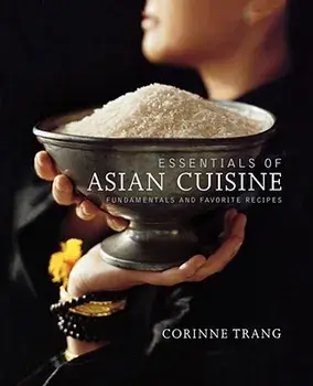 Essentials of Asian Cuisine: Fundamentals and Favorite Recipes, Paperback/Corinne Trang
