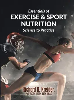 Essentials of Exercise & Sport Nutrition: Science to Practice, Paperback/Richard B. Kreider Phd Facsm Fissn Fnak