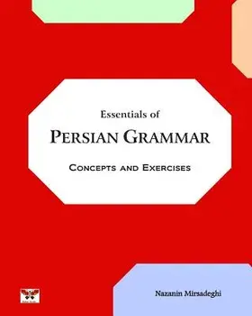 Essentials of Persian Grammar: Concepts and Exercises: (Farsi- English Bi-Lingual Edition)- 2nd Edition, Paperback/Nazanin Mirsadeghi