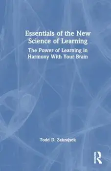 Essentials of the New Science of Learning. The Power of Learning in Harmony With Your Brain, Paperback/***