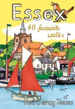 Essex. 40 Favourite Walks, Paperback/Neil D'Arcy-Jones