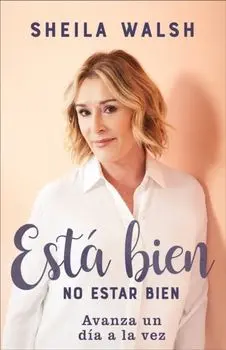 Est Bien No Estar Bien: Avanza Un Da a la Vez, Paperback/Sheila Walsh