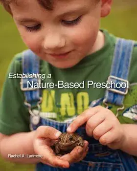 Establishing a Nature-Based Preschool, Paperback/Rachel A. Larimore