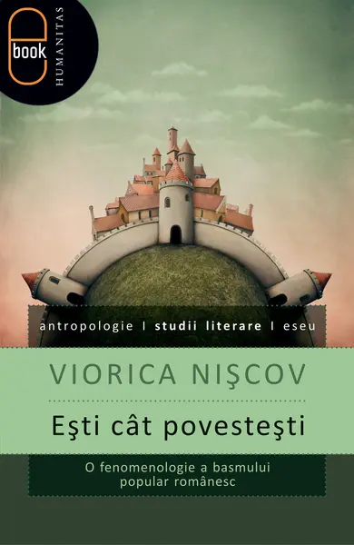 Eşti cât povesteşti. O fenomenologie a basmului (epub)