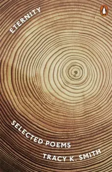 Eternity. Selected Poems, Paperback/Tracy K. Smith