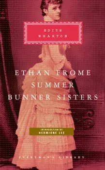 Ethan Frome, Summer, Bunner Sisters, Hardback/Edith Wharton