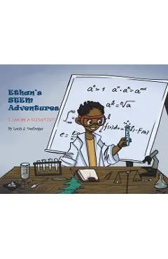 Ethan's STEM Adventures: I Can Be a Scientist! - Louis Desforges