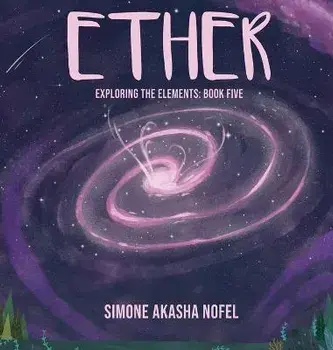 Ether: Exploring the Elements: Exploring, Hardcover/Simone A. Nofel
