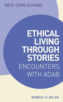 Ethical Living through Stories. Encounters with Adab, Paperback/***