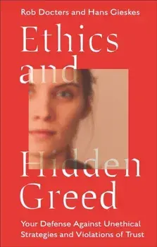 Ethics and Hidden Greed. Your Defense Against Unethical Strategies and Violations of Trust, Paperback/Hans Gieskes