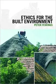 Ethics for the Built Environment, Paperback/Peter Fewings