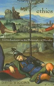 Ethics: Twelve Lectures on the Philosophy of Morality, Paperback/David Wiggins