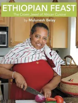 Ethiopian Feast: The Crown Jewel of African Cuisine, Hardcover/Mulunesh Belay