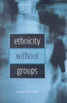 Ethnicity without Groups, Paperback/Rogers Brubaker