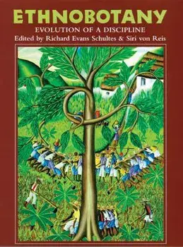 Ethnobotany: Evolution of a Discipline, Paperback/Richard Evans Schultes