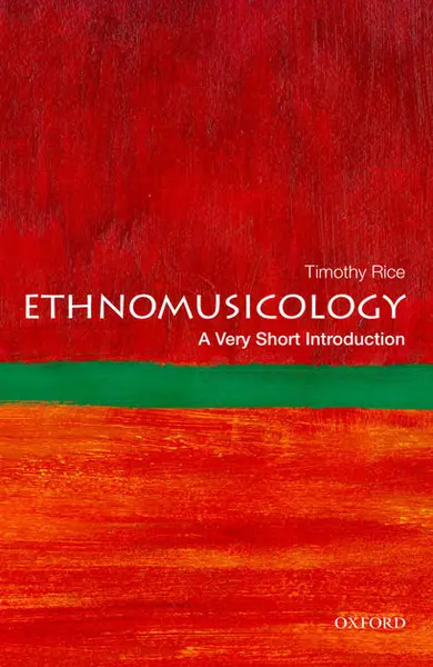 Ethnomusicology: A Very Short Introduction | Timothy Rice