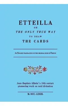 Etteilla, or the only true way to draw the cards - Jean-baptiste Alliette
