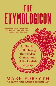 Etymologicon. A Circular Stroll through the Hidden Connections of the English Language, Paperback/Mark Forsyth